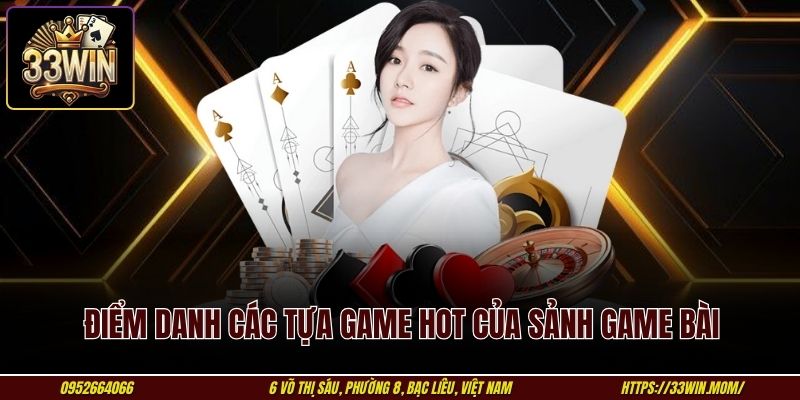 Điểm danh các tựa game hot của sảnh game bài