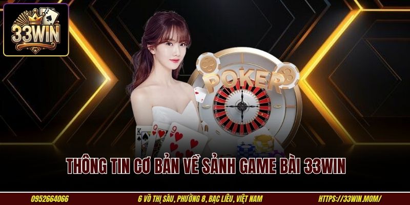 Thông tin cơ bản về sảnh game bài 33WIN